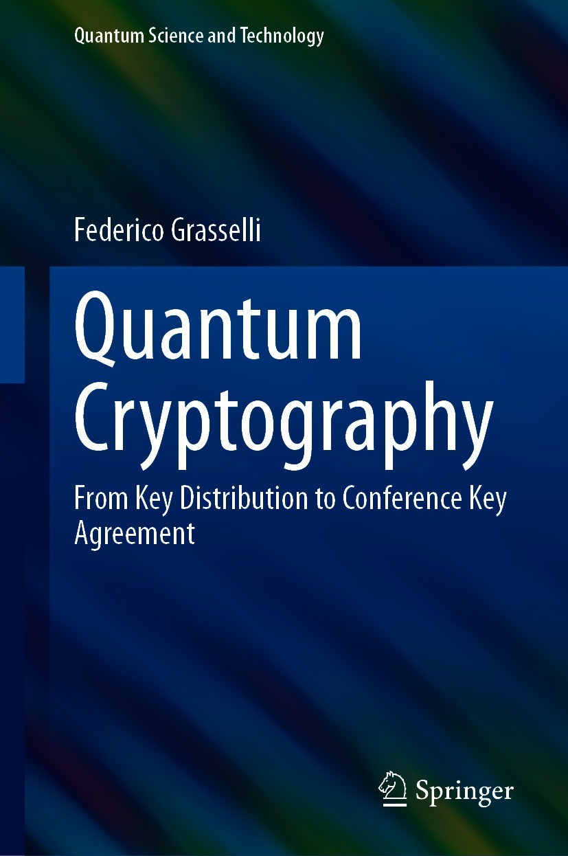 Titlebook: Quantum Cryptography; From Key Distributio Federico Grasselli Book 2021 The Editor(s) (if applicable) and The Author(s), under exclusive li Titlebook: Quantum Cryptography; From Key Distributio Federico Grasselli Book 2021 The Editor(s) (if applicable) and The Author(s), under exclusive li