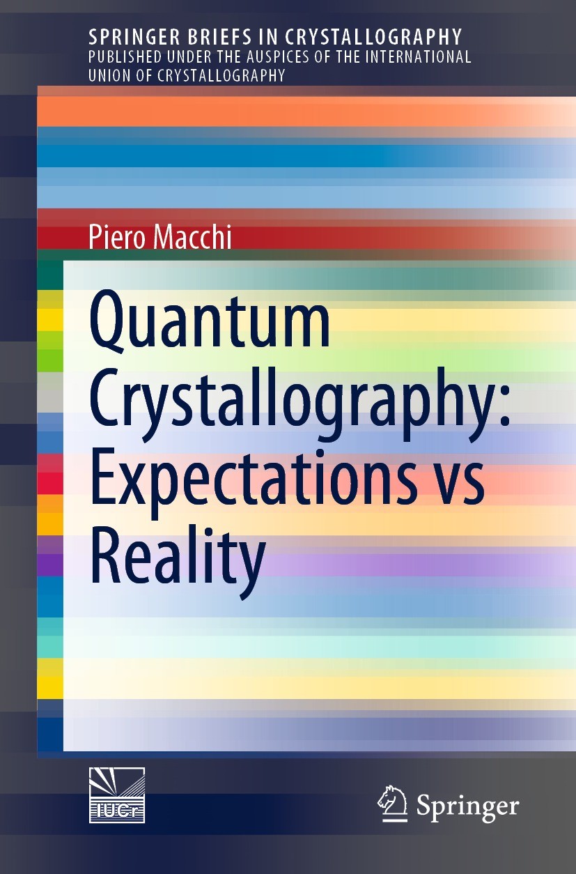 Titlebook: Quantum Crystallography: Expectations vs Reality; Piero Macchi Book 2022 The Author(s) 2022 Crystallography.Quantum Crystallography.X-ray Titlebook: Quantum Crystallography: Expectations vs Reality; Piero Macchi Book 2022 The Author(s) 2022 Crystallography.Quantum Crystallography.X-ray