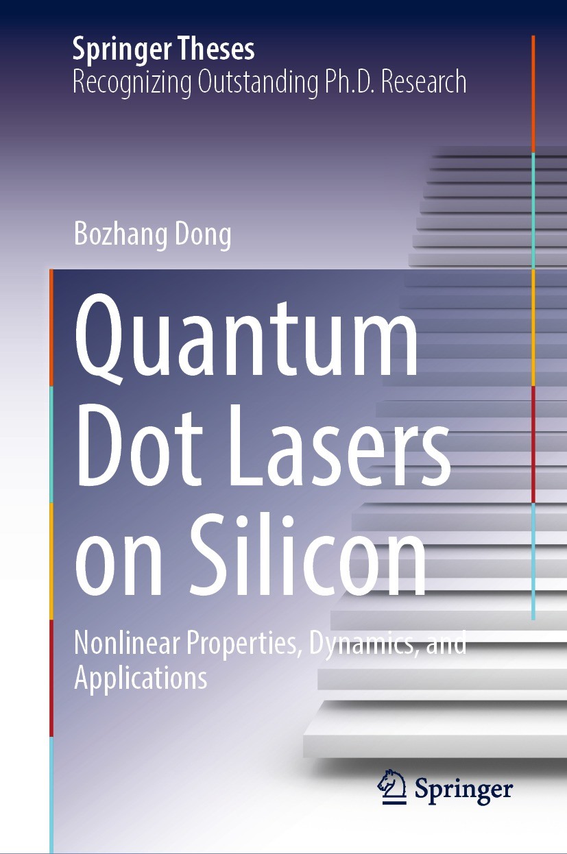 Titlebook: Quantum Dot Lasers on Silicon; Nonlinear Properties Bozhang Dong Book 2023 The Editor(s) (if applicable) and The Author(s), under exclusive Titlebook: Quantum Dot Lasers on Silicon; Nonlinear Properties Bozhang Dong Book 2023 The Editor(s) (if applicable) and The Author(s), under exclusive