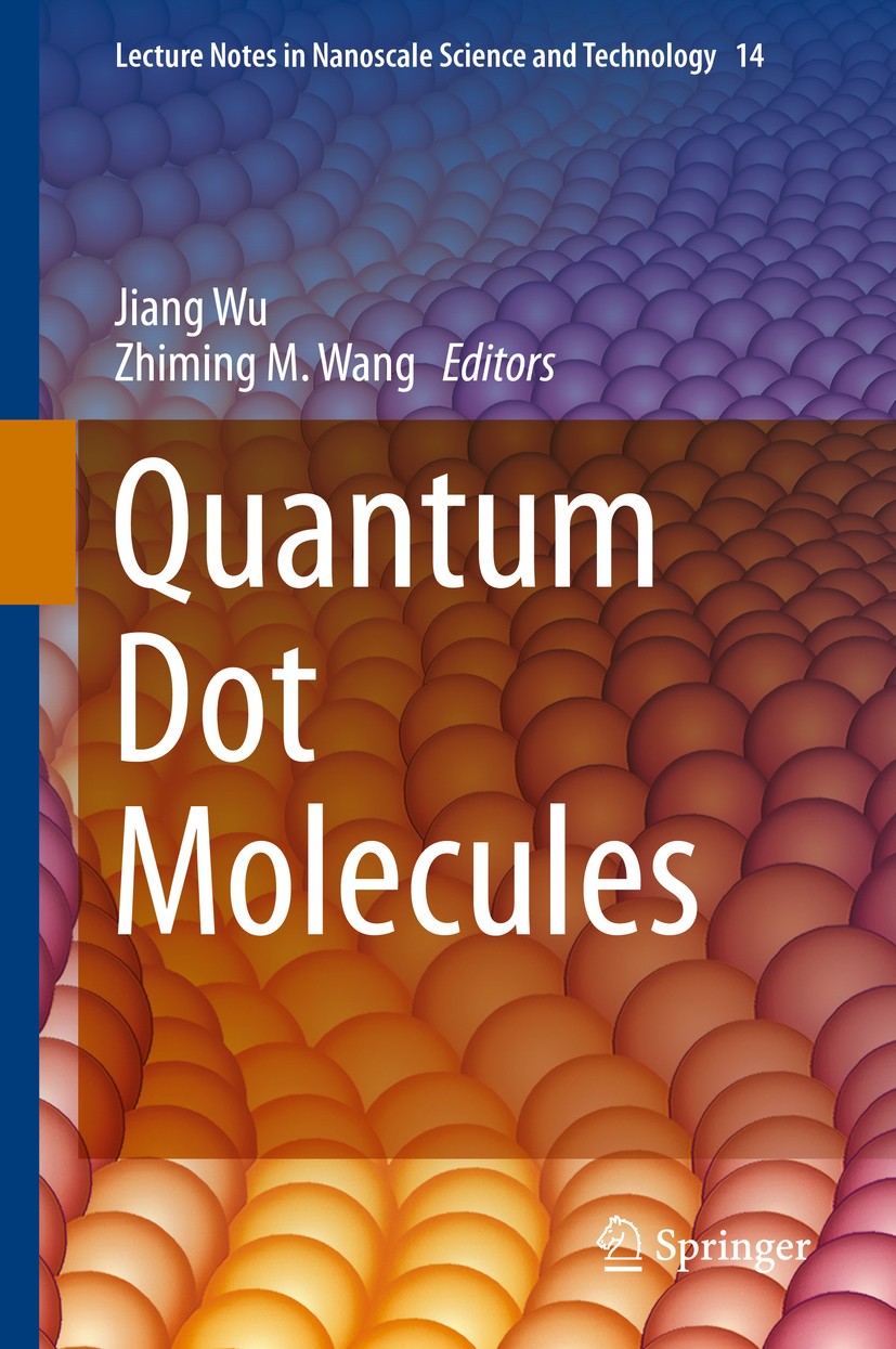 Titlebook: Quantum Dot Molecules; Jiang Wu,Zhiming M. Wang Book 2014 Springer Science+Business Media New York 2014 Couple quantum Dot Molecules.Dropl Titlebook: Quantum Dot Molecules; Jiang Wu,Zhiming M. Wang Book 2014 Springer Science+Business Media New York 2014 Couple quantum Dot Molecules.Dropl