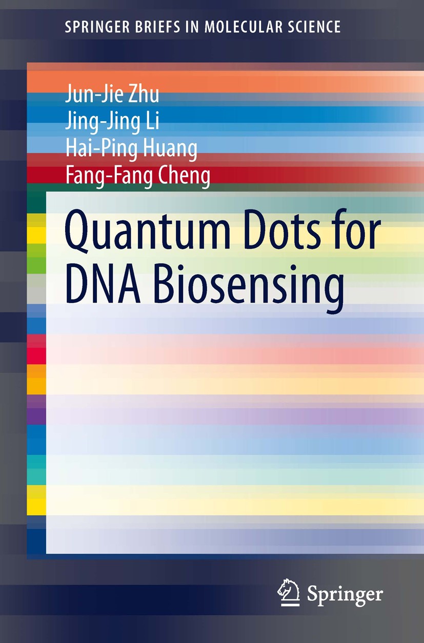 Titlebook: Quantum Dots for DNA Biosensing; Jun-Jie Zhu,Jing-Jing Li,Fang-Fang Cheng Book 2013 The Author(s) 2013 Aptamer Analysis.DNA Biosensing.DNA Titlebook: Quantum Dots for DNA Biosensing; Jun-Jie Zhu,Jing-Jing Li,Fang-Fang Cheng Book 2013 The Author(s) 2013 Aptamer Analysis.DNA Biosensing.DNA