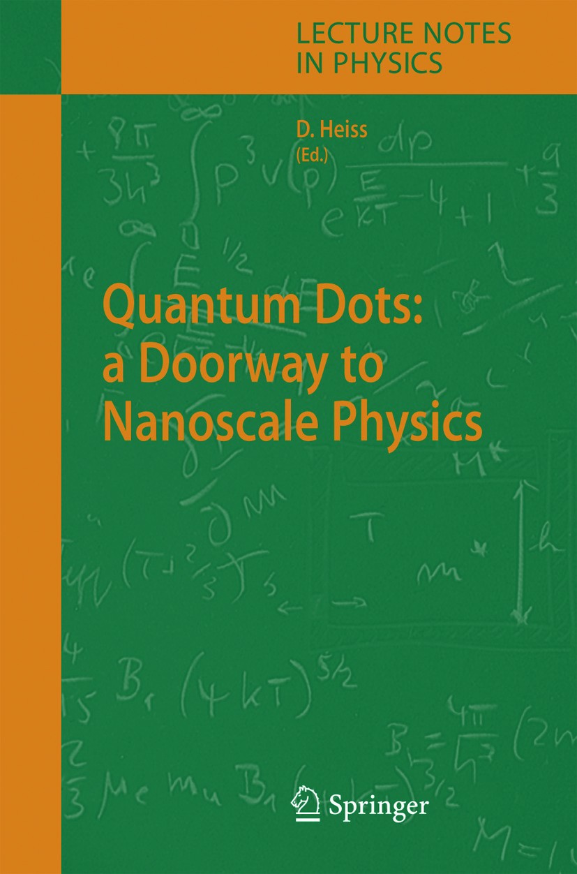 Titlebook: Quantum Dots: a Doorway to Nanoscale Physics; W. Heiss Book 2005 Springer-Verlag Berlin Heidelberg 2005 Experiment.Semiconductor.atomic ph Titlebook: Quantum Dots: a Doorway to Nanoscale Physics; W. Heiss Book 2005 Springer-Verlag Berlin Heidelberg 2005 Experiment.Semiconductor.atomic ph