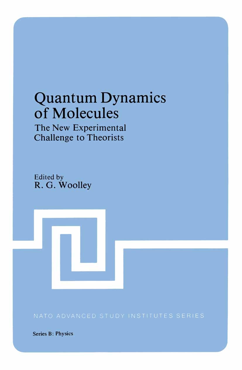 Titlebook: Quantum Dynamics of Molecules; The New Experimental R. G. Woolley Book 1980 Springer Science+Business Media New York 1980 cluster.collision Titlebook: Quantum Dynamics of Molecules; The New Experimental R. G. Woolley Book 1980 Springer Science+Business Media New York 1980 cluster.collision