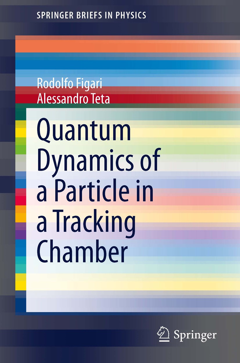 Titlebook: Quantum Dynamics of a Particle in a Tracking Chamber; Rodolfo Figari,Alessandro Teta Book 2014 The Author(s) 2014 Classical behavior in qu Titlebook: Quantum Dynamics of a Particle in a Tracking Chamber; Rodolfo Figari,Alessandro Teta Book 2014 The Author(s) 2014 Classical behavior in qu