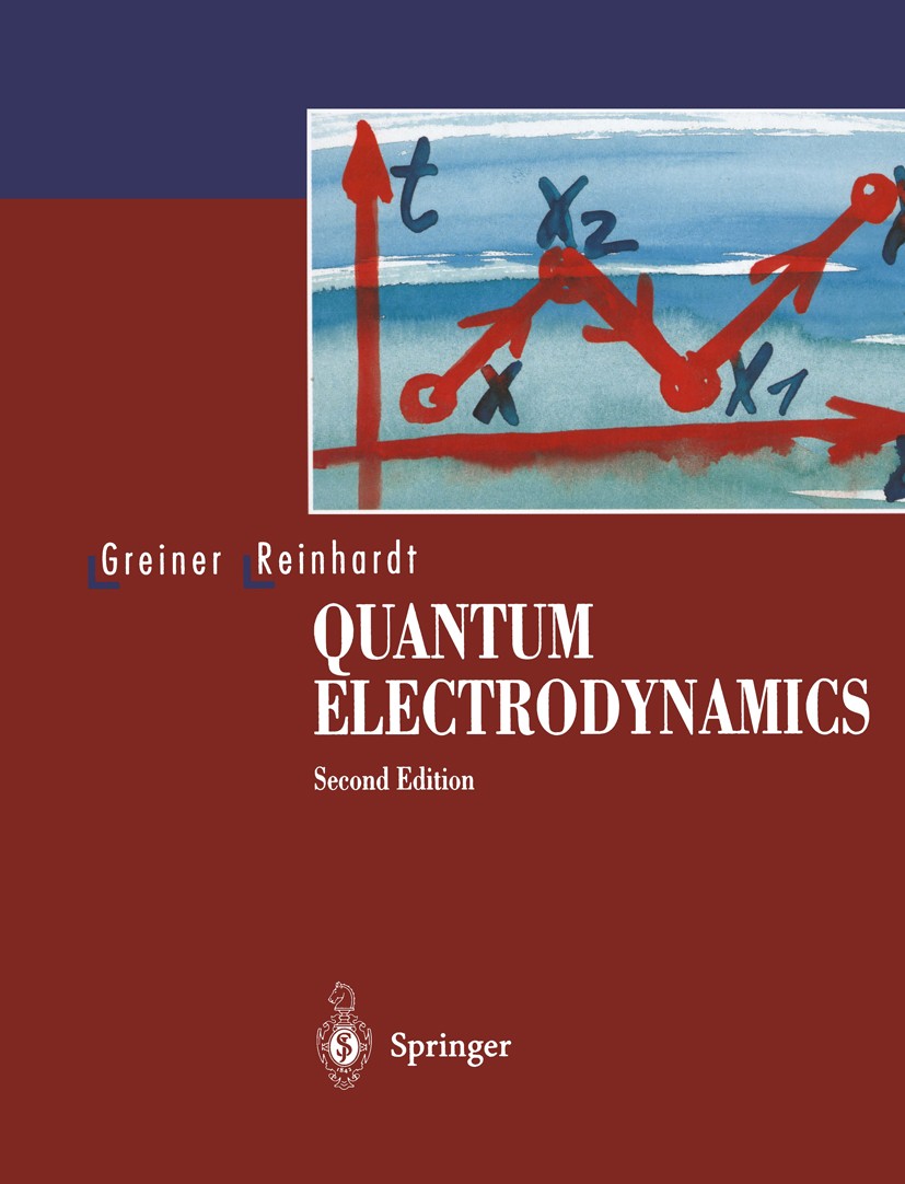 Titlebook: Quantum Electrodynamics; Walter Greiner,Joachim Reinhardt Textbook 19942nd edition Springer-Verlag Berlin Heidelberg 1994 Electromagnetism Titlebook: Quantum Electrodynamics; Walter Greiner,Joachim Reinhardt Textbook 19942nd edition Springer-Verlag Berlin Heidelberg 1994 Electromagnetism
