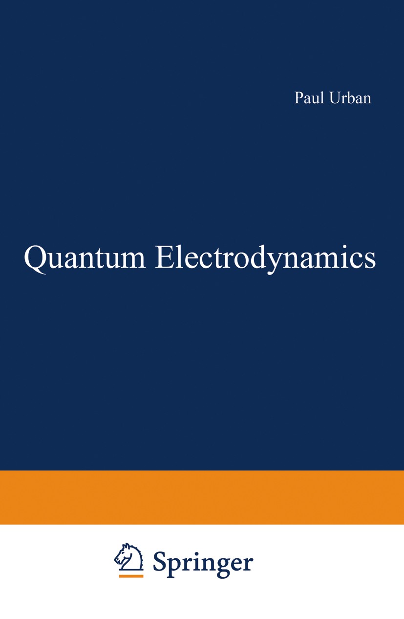 Titlebook: Quantum Electrodynamics; Proceedings of the I Paul Urban Conference proceedings 1965 Springer Science+Business Media New York 1965 dynamics Titlebook: Quantum Electrodynamics; Proceedings of the I Paul Urban Conference proceedings 1965 Springer Science+Business Media New York 1965 dynamics