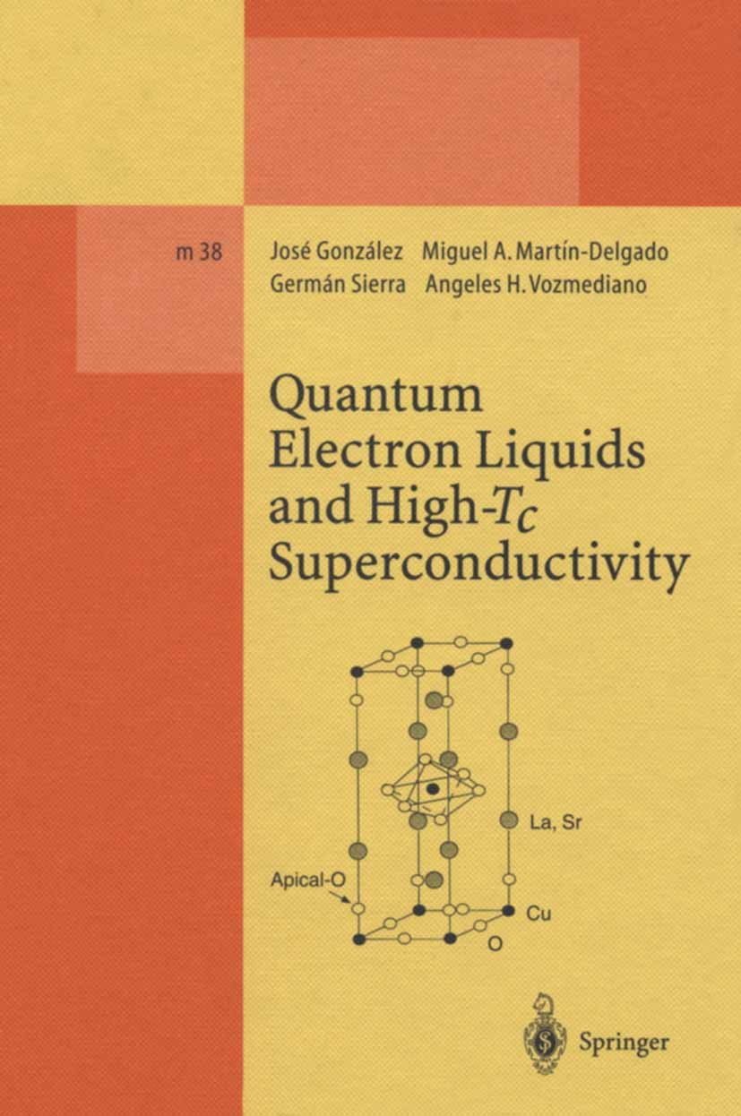 Titlebook: Quantum Electron Liquids and High-Tc Superconductivity; José González,Miguel A. Martín-Delgado,Angeles H. Book 1995 Springer-Verlag Berli Titlebook: Quantum Electron Liquids and High-Tc Superconductivity; José González,Miguel A. Martín-Delgado,Angeles H. Book 1995 Springer-Verlag Berli