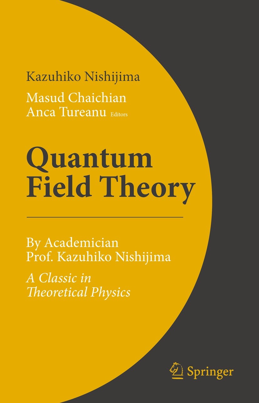 Titlebook: Quantum Field Theory; By Academician Prof. Kazuhiko Nishijima,Masud Chaichian,Anca Tureanu Book 2023 Springer Nature B.V. 2023 Elementary P Titlebook: Quantum Field Theory; By Academician Prof. Kazuhiko Nishijima,Masud Chaichian,Anca Tureanu Book 2023 Springer Nature B.V. 2023 Elementary P