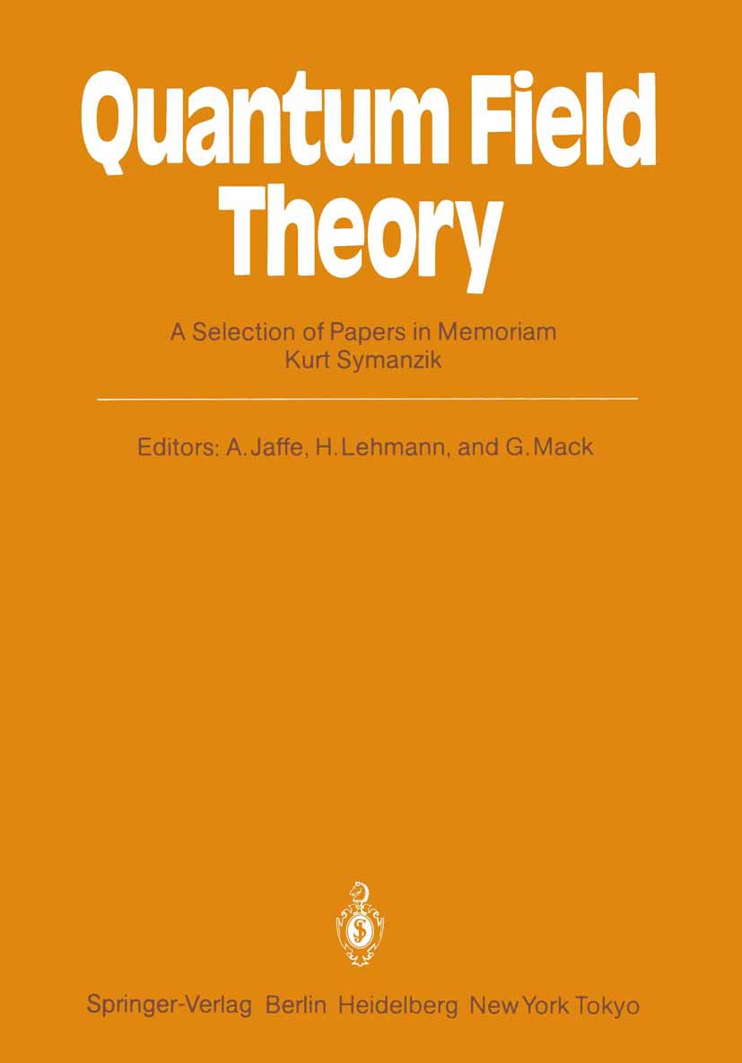 Titlebook: Quantum Field Theory; A Selection of Paper Arthur Jaffe,Harry Lehmann,Gerhard Mack Book 1985 Springer-Verlag Berlin, Heidelberg 1985 Confin Titlebook: Quantum Field Theory; A Selection of Paper Arthur Jaffe,Harry Lehmann,Gerhard Mack Book 1985 Springer-Verlag Berlin, Heidelberg 1985 Confin