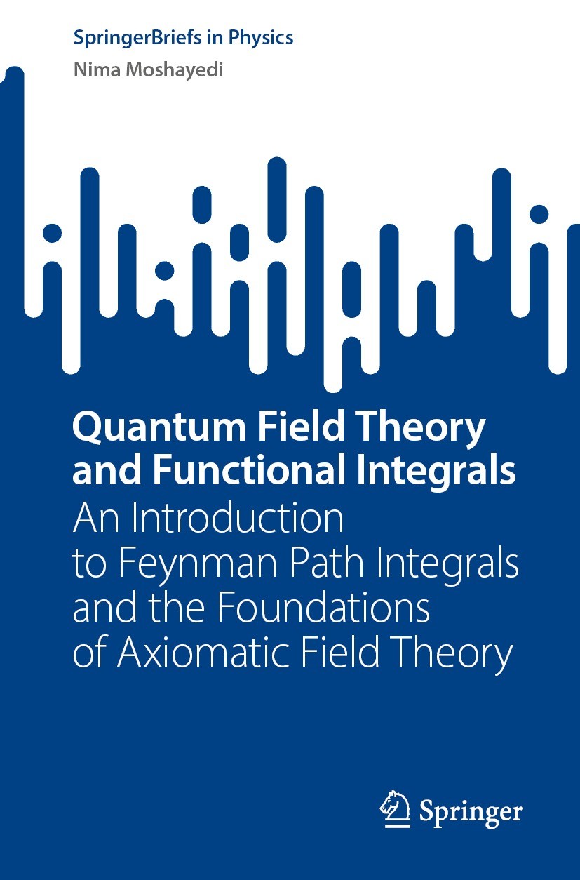 Titlebook: Quantum Field Theory and Functional Integrals; An Introduction to F Nima Moshayedi Book 2023 The Editor(s) (if applicable) and The Author(s Titlebook: Quantum Field Theory and Functional Integrals; An Introduction to F Nima Moshayedi Book 2023 The Editor(s) (if applicable) and The Author(s