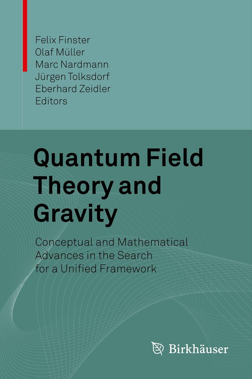 Titlebook: Quantum Field Theory and Gravity; Conceptual and Mathe Felix Finster,Olaf Müller,Eberhard Zeidler Book 2012 Springer Basel AG 2012 category Titlebook: Quantum Field Theory and Gravity; Conceptual and Mathe Felix Finster,Olaf Müller,Eberhard Zeidler Book 2012 Springer Basel AG 2012 category
