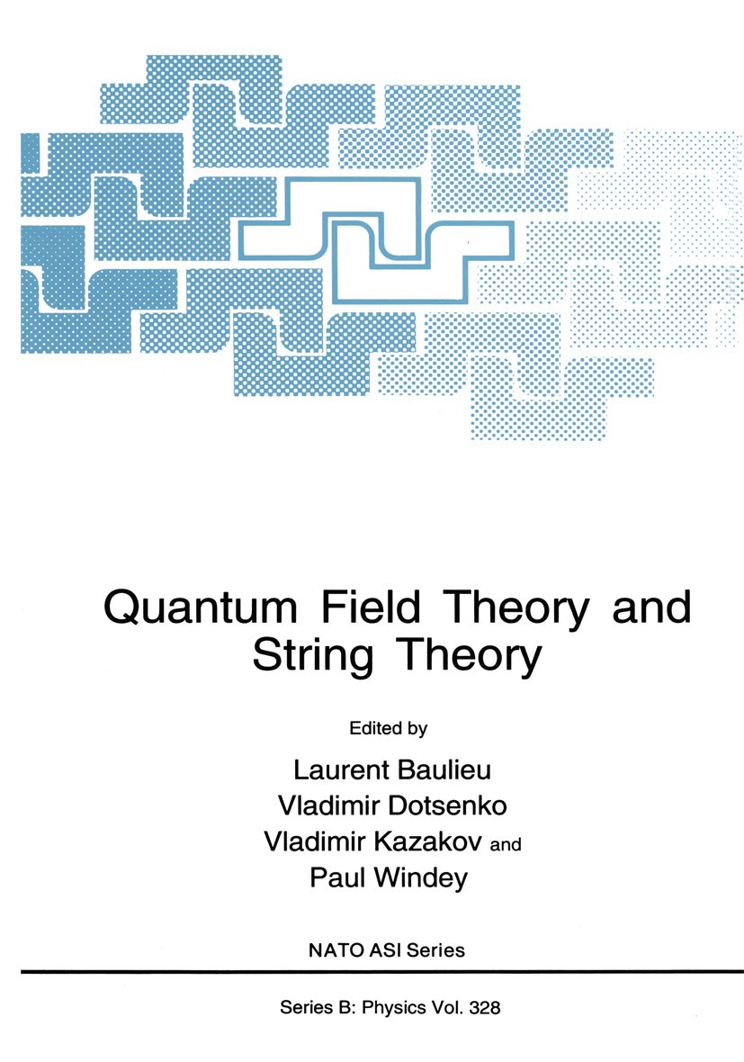 Titlebook: Quantum Field Theory and String Theory; Laurent Baulieu,Vladimir Dotsenko,Paul Windey Book 1995 Springer Science+Business Media New York 1 Titlebook: Quantum Field Theory and String Theory; Laurent Baulieu,Vladimir Dotsenko,Paul Windey Book 1995 Springer Science+Business Media New York 1