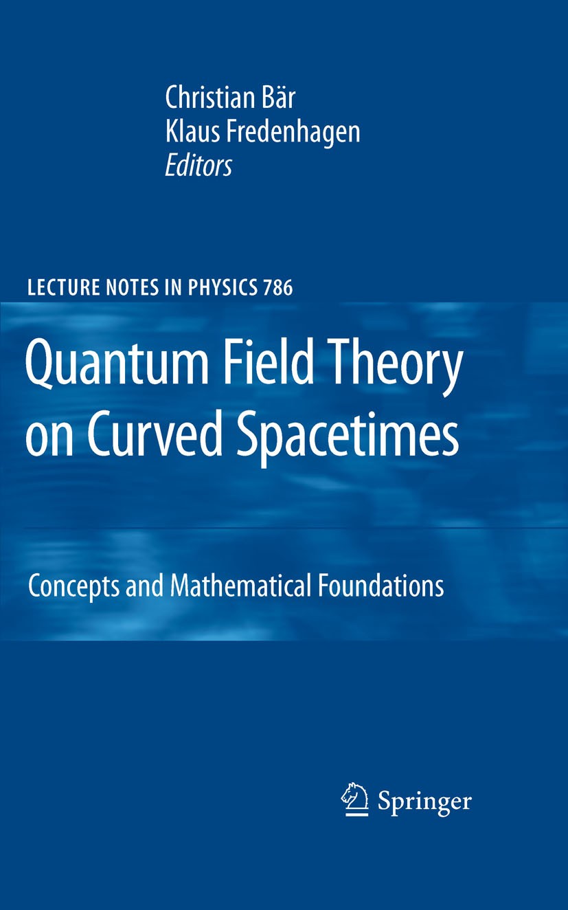 Titlebook: Quantum Field Theory on Curved Spacetimes; Concepts and Mathema Christian Bär,Klaus Fredenhagen Book 2009 Springer-Verlag Berlin Heidelberg Titlebook: Quantum Field Theory on Curved Spacetimes; Concepts and Mathema Christian Bär,Klaus Fredenhagen Book 2009 Springer-Verlag Berlin Heidelberg