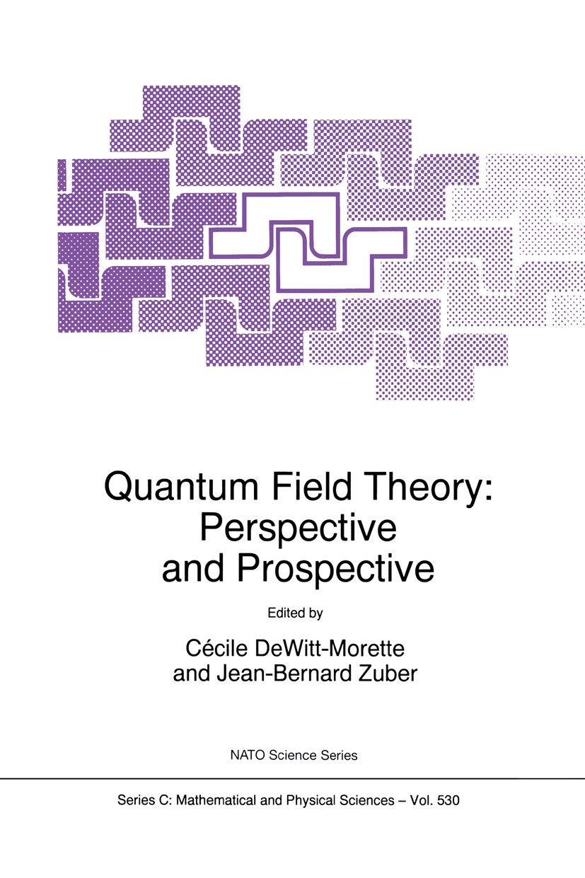 Titlebook: Quantum Field Theory: Perspective and Prospective; Cécile DeWitt-Morette,Jean-Bernard Zuber Book 1999 Springer Science+Business Media Dord Titlebook: Quantum Field Theory: Perspective and Prospective; Cécile DeWitt-Morette,Jean-Bernard Zuber Book 1999 Springer Science+Business Media Dord