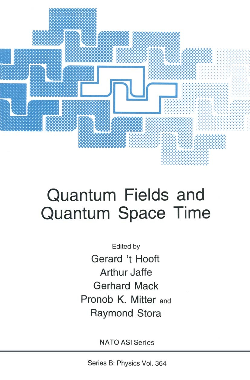 Titlebook: Quantum Fields and Quantum Space Time; Gerard ’t Hooft,Arthur Jaffe,Raymond Stora Book 1997 Springer Science+Business Media New York 1997 Titlebook: Quantum Fields and Quantum Space Time; Gerard ’t Hooft,Arthur Jaffe,Raymond Stora Book 1997 Springer Science+Business Media New York 1997
