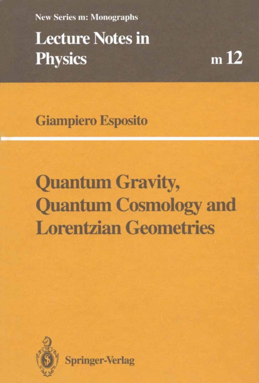 Titlebook: Quantum Gravity, Quantum Cosmology and Lorentzian Geometries; Giampiero Esposito,Secod Corrected Book 1994Latest edition Springer-Verlag B Titlebook: Quantum Gravity, Quantum Cosmology and Lorentzian Geometries; Giampiero Esposito,Secod Corrected Book 1994Latest edition Springer-Verlag B