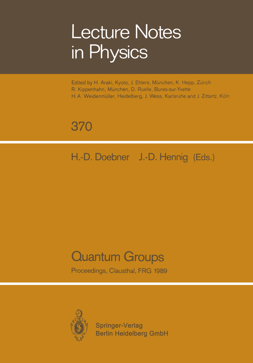 Titlebook: Quantum Groups; Proceedings of the 8 H. -D. Doebner,J. -D. Hennig Conference proceedings 1990 Springer-Verlag Berlin Heidelberg 1990 algebr Titlebook: Quantum Groups; Proceedings of the 8 H. -D. Doebner,J. -D. Hennig Conference proceedings 1990 Springer-Verlag Berlin Heidelberg 1990 algebr