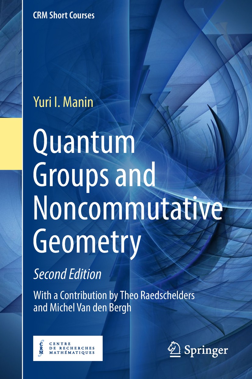 Titlebook: Quantum Groups and Noncommutative Geometry; Yuri I. Manin Textbook 2018Latest edition Springer Nature Switzerland AG 2018 quantum groups.H Titlebook: Quantum Groups and Noncommutative Geometry; Yuri I. Manin Textbook 2018Latest edition Springer Nature Switzerland AG 2018 quantum groups.H
