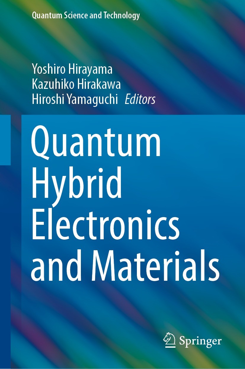 Titlebook: Quantum Hybrid Electronics and Materials; Yoshiro Hirayama,Kazuhiko Hirakawa,Hiroshi Yamaguc Book 2022 Springer Nature Singapore Pte Ltd. Titlebook: Quantum Hybrid Electronics and Materials; Yoshiro Hirayama,Kazuhiko Hirakawa,Hiroshi Yamaguc Book 2022 Springer Nature Singapore Pte Ltd.