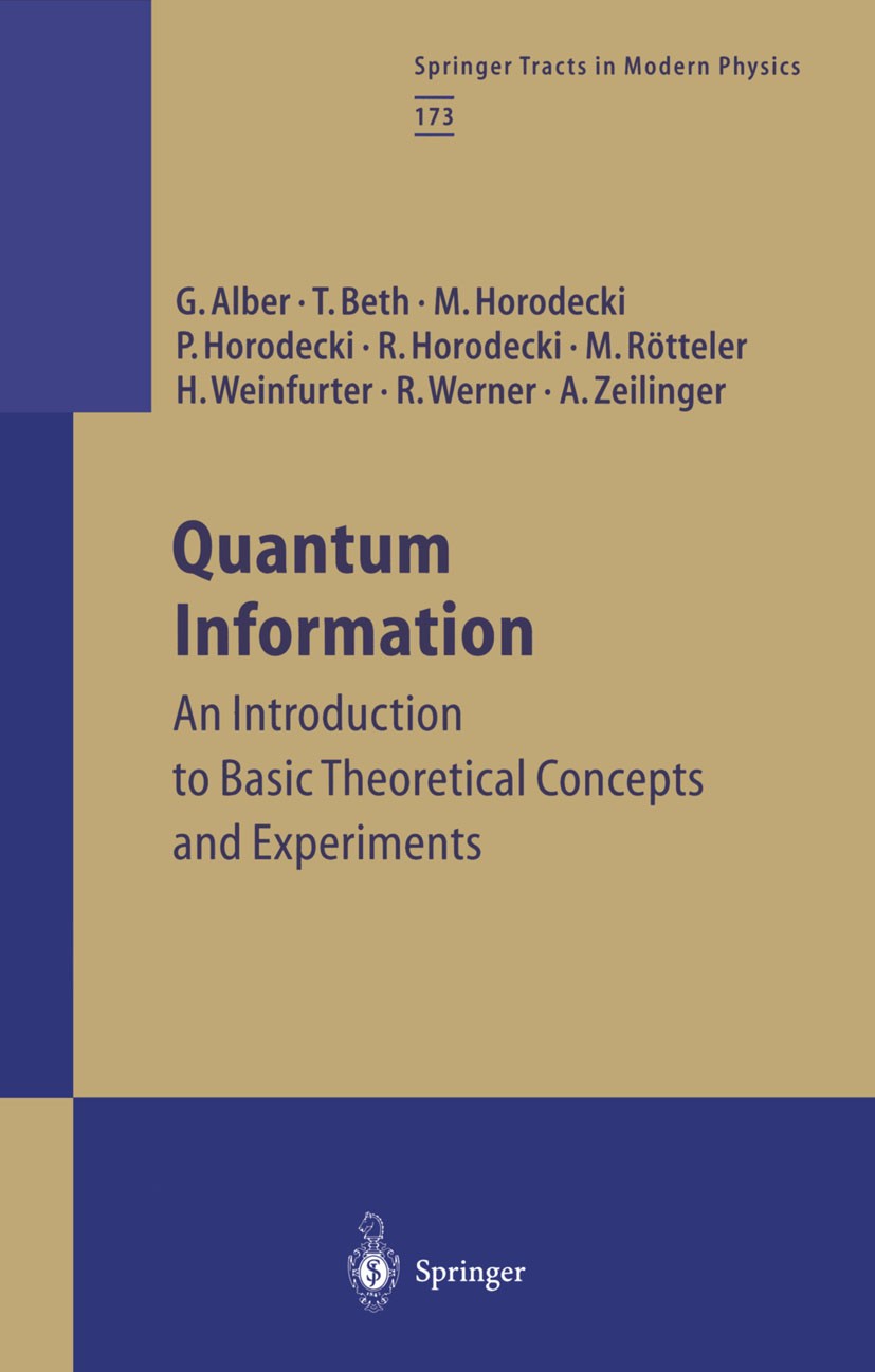 Titlebook: Quantum Information; An Introduction to B Gernot Alber,Thomas Beth,Anton Zeilinger Book 2001 Springer-Verlag Berlin Heidelberg 2001 compute Titlebook: Quantum Information; An Introduction to B Gernot Alber,Thomas Beth,Anton Zeilinger Book 2001 Springer-Verlag Berlin Heidelberg 2001 compute
