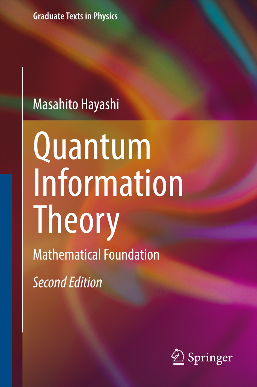 Titlebook: Quantum Information Theory; Mathematical Foundat Masahito Hayashi Textbook 2017Latest edition Springer-Verlag Berlin Heidelberg 2017 Classi Titlebook: Quantum Information Theory; Mathematical Foundat Masahito Hayashi Textbook 2017Latest edition Springer-Verlag Berlin Heidelberg 2017 Classi