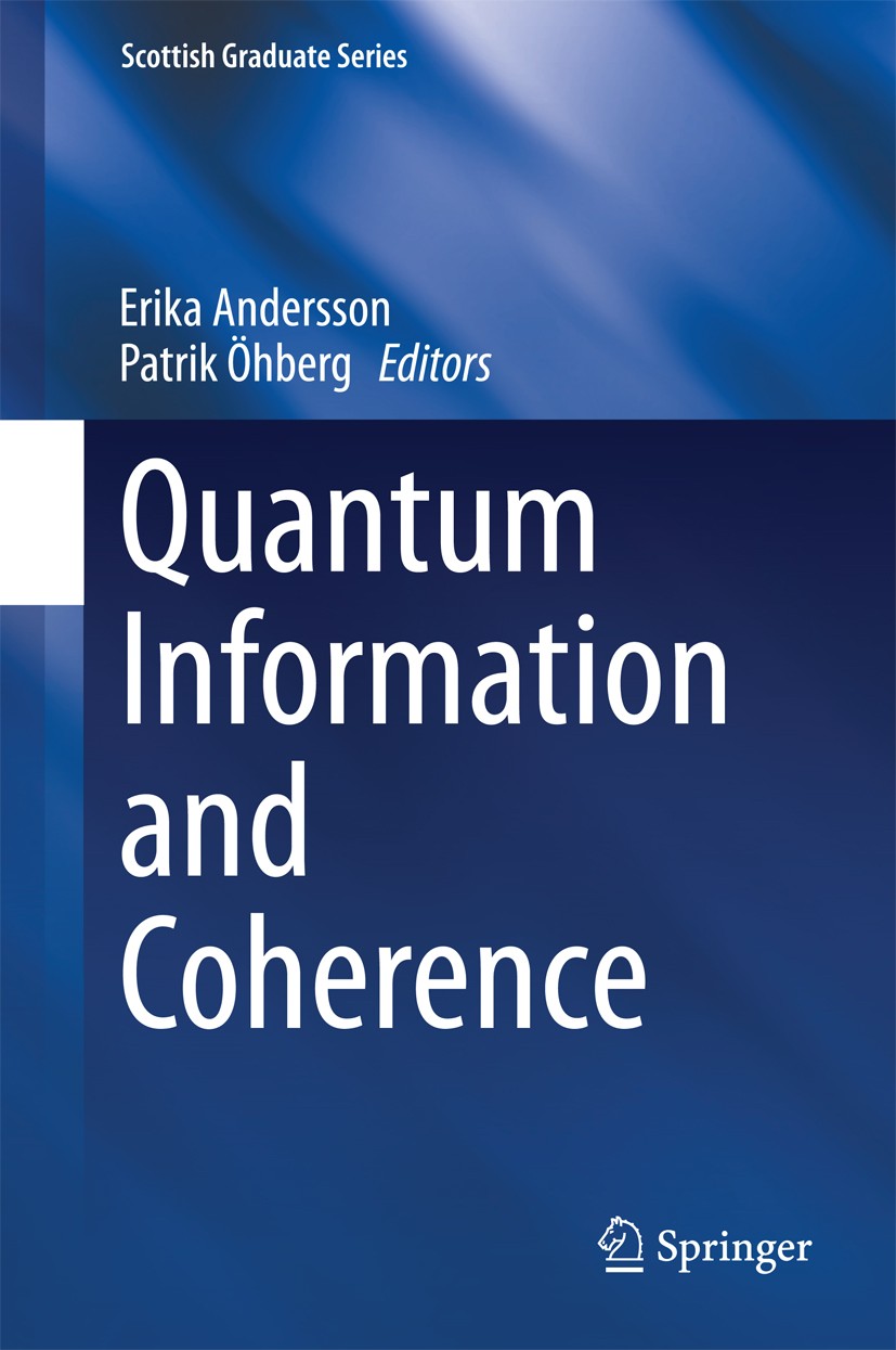 Titlebook: Quantum Information and Coherence; Erika Andersson,Patrik Öhberg Book 2014 Springer International Publishing Switzerland 2014 Bose-Einstei Titlebook: Quantum Information and Coherence; Erika Andersson,Patrik Öhberg Book 2014 Springer International Publishing Switzerland 2014 Bose-Einstei