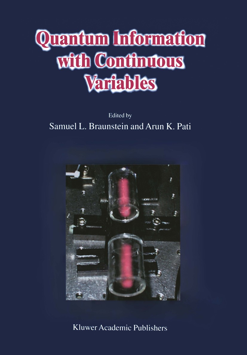 Titlebook: Quantum Information with Continuous Variables; Samuel L. Braunstein,Arun K. Pati Book 2003 Springer Science+Business Media New York 2003 P Titlebook: Quantum Information with Continuous Variables; Samuel L. Braunstein,Arun K. Pati Book 2003 Springer Science+Business Media New York 2003 P