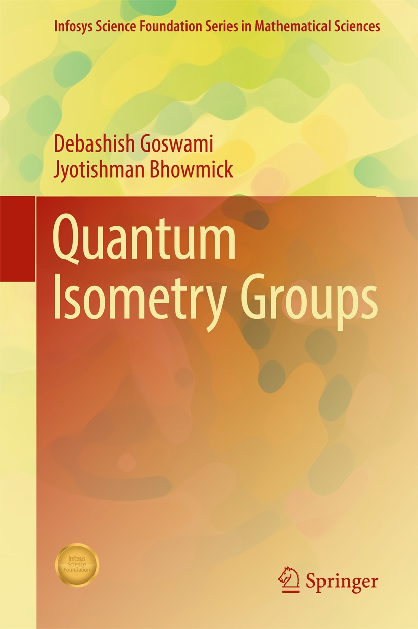 Titlebook: Quantum Isometry Groups; Debashish Goswami,Jyotishman Bhowmick Book 2016 Springer (India) Pvt. Ltd 2016 Compact Quantum Group.Equivariant Titlebook: Quantum Isometry Groups; Debashish Goswami,Jyotishman Bhowmick Book 2016 Springer (India) Pvt. Ltd 2016 Compact Quantum Group.Equivariant