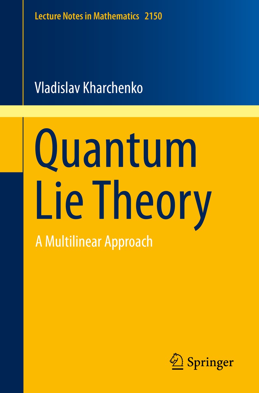 Titlebook: Quantum Lie Theory; A Multilinear Approa Vladislav Kharchenko Book 2015 Springer International Publishing Switzerland 2015 17B37,20G42,16T2 Titlebook: Quantum Lie Theory; A Multilinear Approa Vladislav Kharchenko Book 2015 Springer International Publishing Switzerland 2015 17B37,20G42,16T2