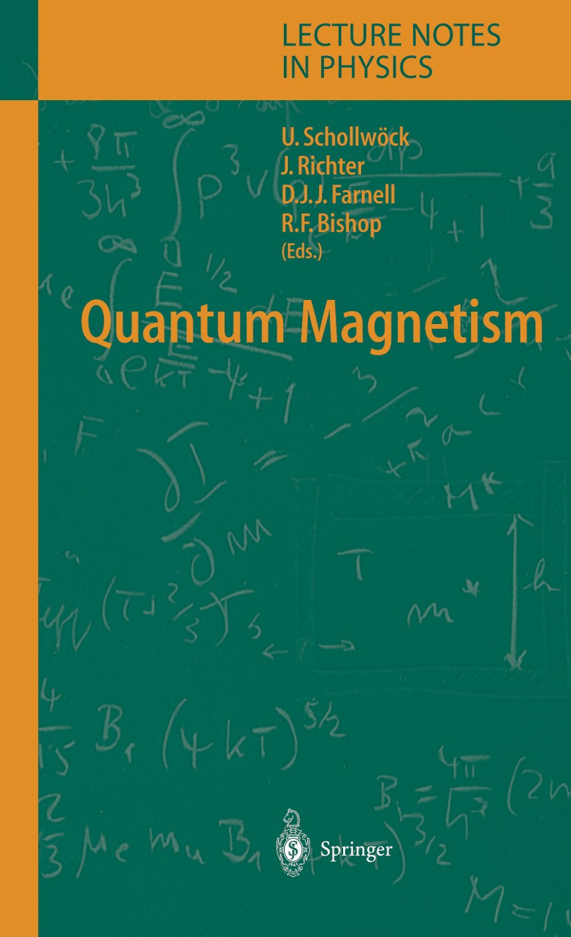 Titlebook: Quantum Magnetism; Ulrich Schollwöck,Johannes Richter,Raymod F. Bisho Book 2004 Springer-Verlag Berlin Heidelberg 2004 Phase Transition.Ph Titlebook: Quantum Magnetism; Ulrich Schollwöck,Johannes Richter,Raymod F. Bisho Book 2004 Springer-Verlag Berlin Heidelberg 2004 Phase Transition.Ph