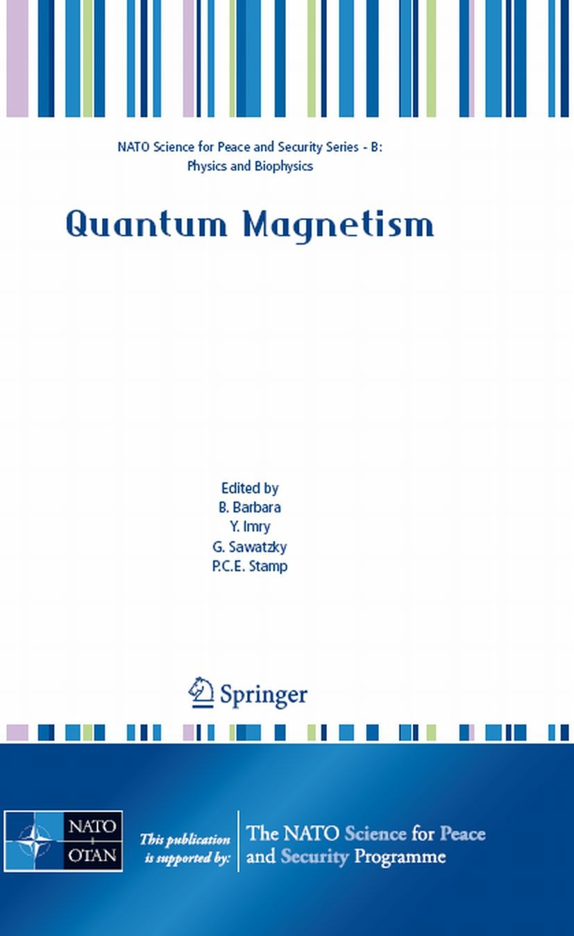 Titlebook: Quantum Magnetism; Bernard Barbara,Yosef Imry,P. C. E. Stamp Conference proceedings 20081st edition Springer Science+Business Media B.V. 2 Titlebook: Quantum Magnetism; Bernard Barbara,Yosef Imry,P. C. E. Stamp Conference proceedings 20081st edition Springer Science+Business Media B.V. 2
