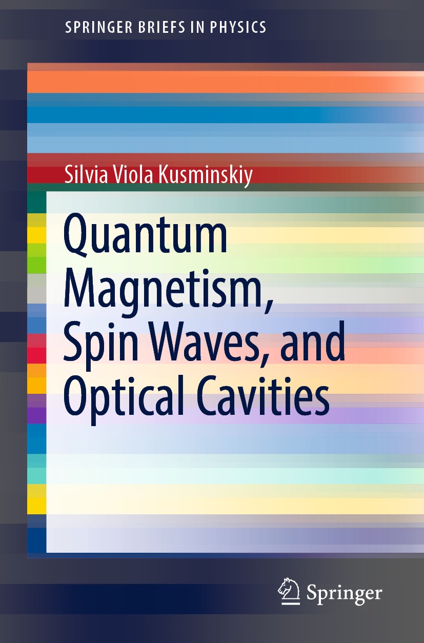 Titlebook: Quantum Magnetism, Spin Waves, and Optical Cavities; Silvia Viola Kusminskiy Book 2019 The Author(s), under exclusive license to Springer Titlebook: Quantum Magnetism, Spin Waves, and Optical Cavities; Silvia Viola Kusminskiy Book 2019 The Author(s), under exclusive license to Springer