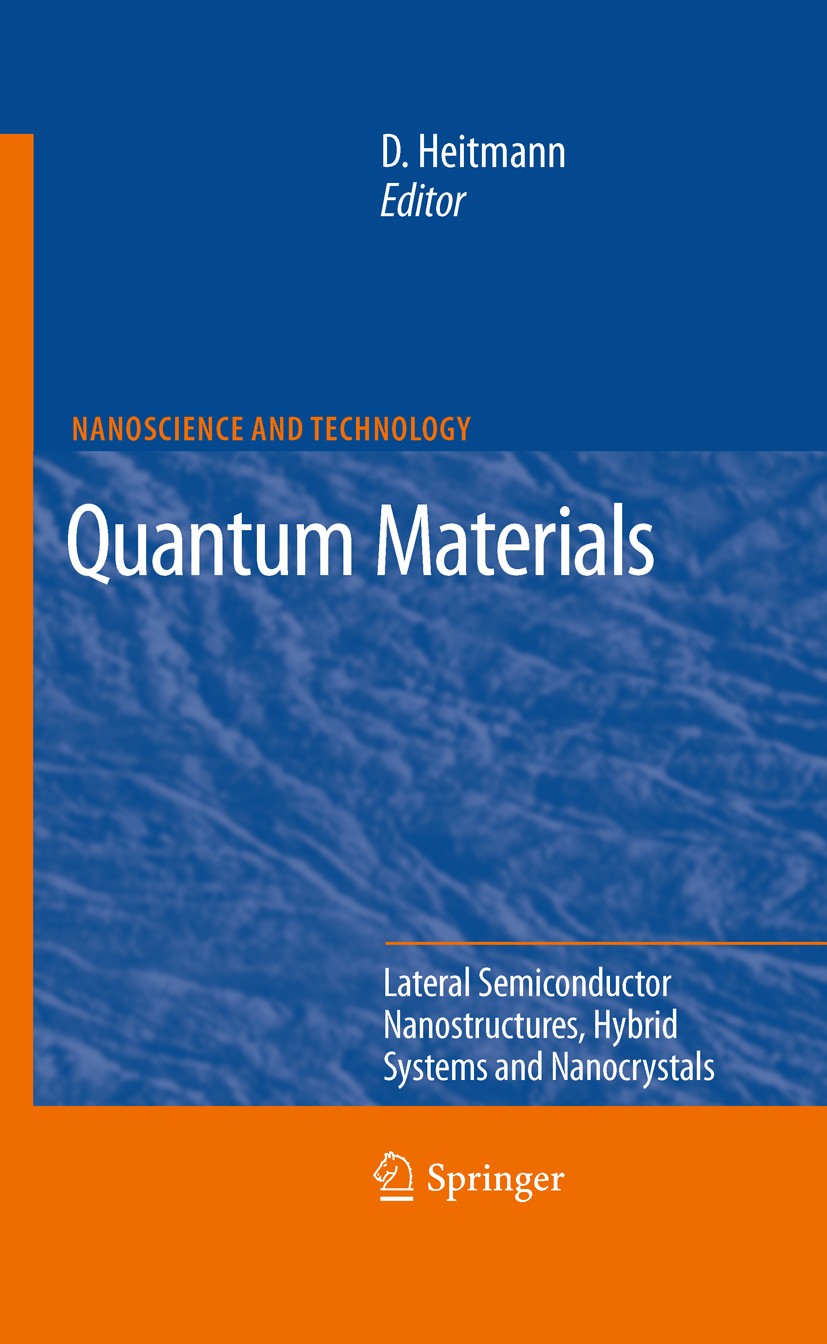 Titlebook: Quantum Materials, Lateral Semiconductor Nanostructures, Hybrid Systems and Nanocrystals; Lateral Semiconducto Detlef Heitmann Book 2010 Sp Titlebook: Quantum Materials, Lateral Semiconductor Nanostructures, Hybrid Systems and Nanocrystals; Lateral Semiconducto Detlef Heitmann Book 2010 Sp