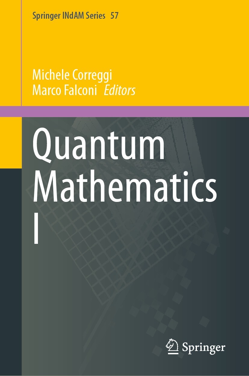 Titlebook: Quantum Mathematics I; Michele Correggi,Marco Falconi Conference proceedings 2023 The Editor(s) (if applicable) and The Author(s), under e Titlebook: Quantum Mathematics I; Michele Correggi,Marco Falconi Conference proceedings 2023 The Editor(s) (if applicable) and The Author(s), under e