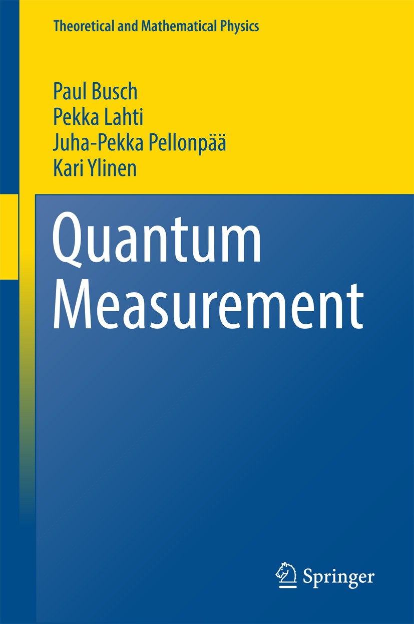 Titlebook: Quantum Measurement; Paul Busch,Pekka Lahti,Kari Ylinen Book 2016 Springer International Publishing Switzerland 2016 Fréchet-Riesz theorem Titlebook: Quantum Measurement; Paul Busch,Pekka Lahti,Kari Ylinen Book 2016 Springer International Publishing Switzerland 2016 Fréchet-Riesz theorem