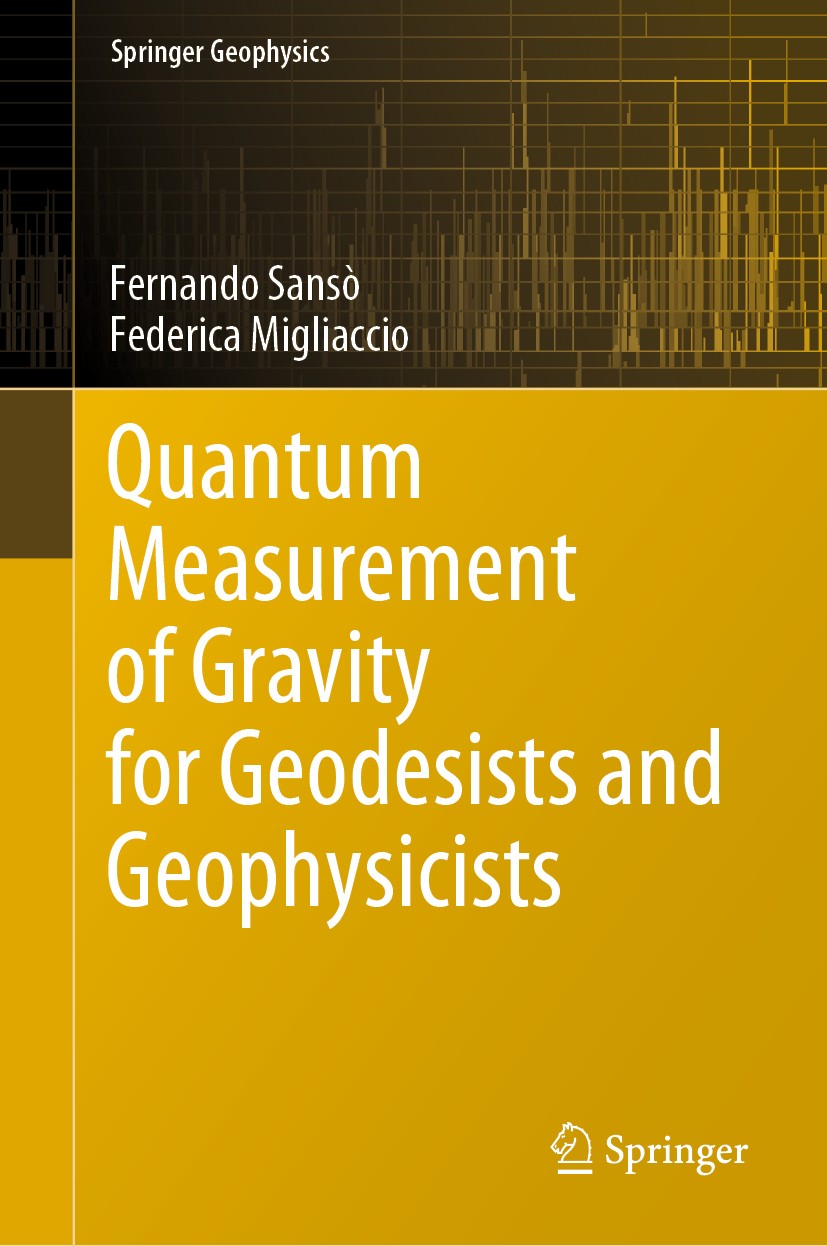 Titlebook: Quantum Measurement of Gravity for Geodesists and Geophysicists; Fernando Sansò,Federica Migliaccio Book 2020 Springer Nature Switzerland Titlebook: Quantum Measurement of Gravity for Geodesists and Geophysicists; Fernando Sansò,Federica Migliaccio Book 2020 Springer Nature Switzerland