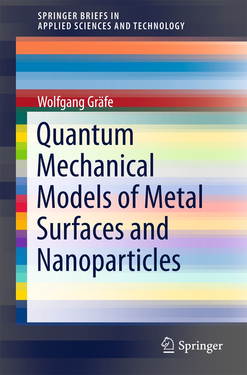 Titlebook: Quantum Mechanical Models of Metal Surfaces and Nanoparticles; Wolfgang Gräfe Book 2015 The Editor(s) (if applicable) and The Author(s), u Titlebook: Quantum Mechanical Models of Metal Surfaces and Nanoparticles; Wolfgang Gräfe Book 2015 The Editor(s) (if applicable) and The Author(s), u