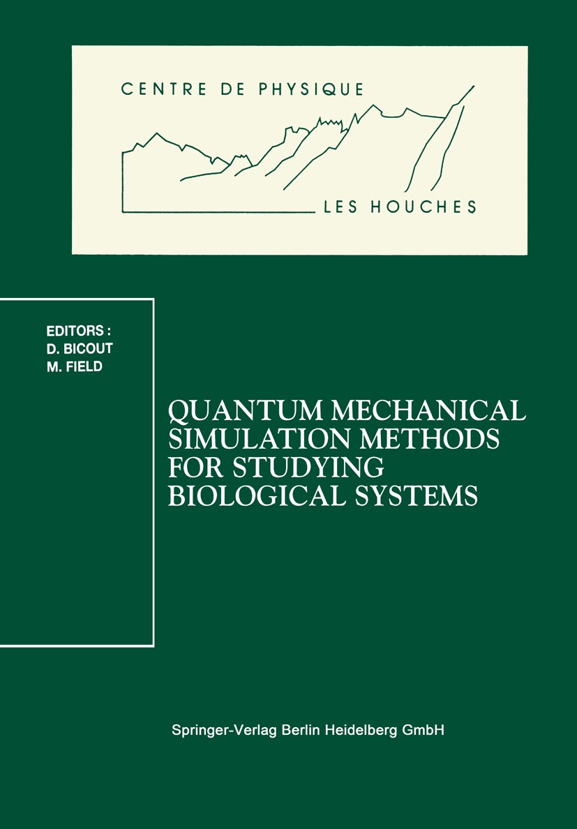 Titlebook: Quantum Mechanical Simulation Methods for Studying Biological Systems; Les Houches Workshop Dominique Bicout,Martin Field Conference procee Titlebook: Quantum Mechanical Simulation Methods for Studying Biological Systems; Les Houches Workshop Dominique Bicout,Martin Field Conference procee
