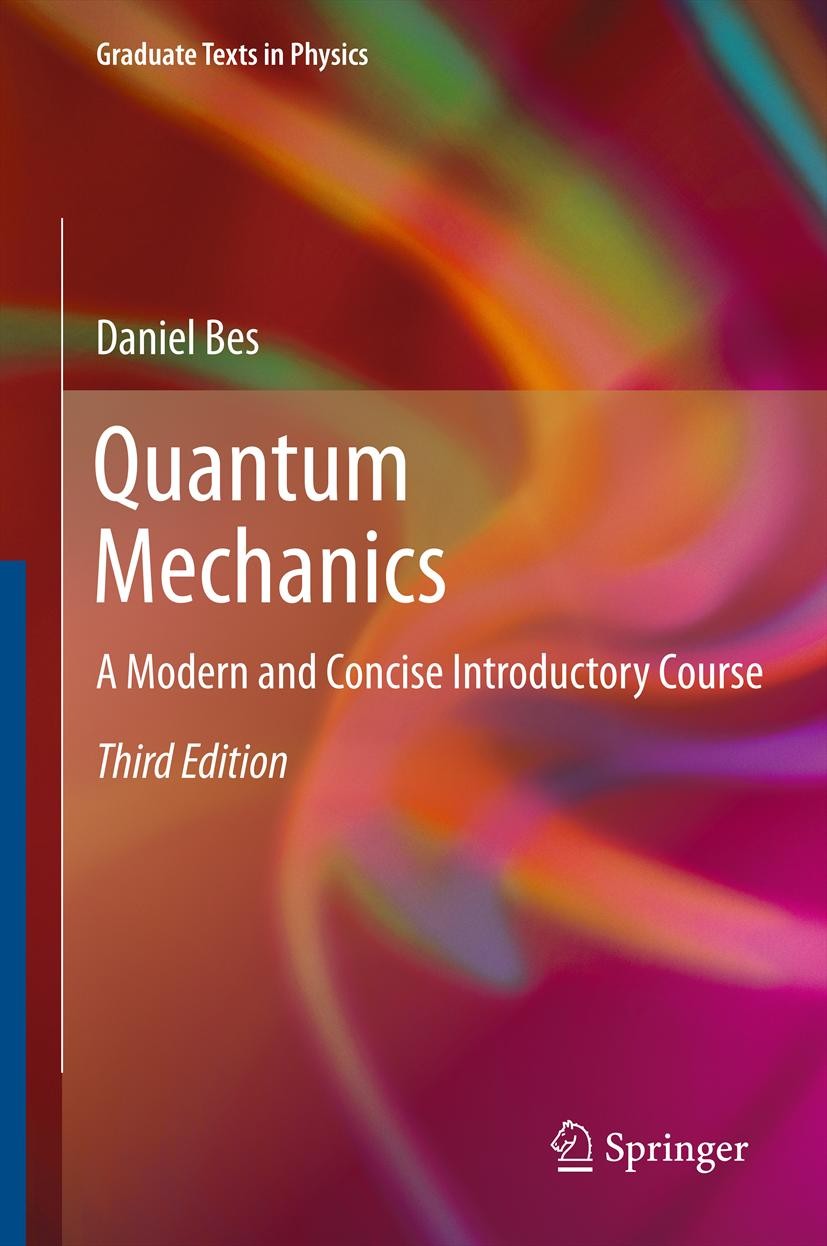 Titlebook: Quantum Mechanics; A Modern and Concise Daniel Bes Textbook 2012Latest edition Springer-Verlag GmbH Germany, part of Springer Nature 2012 H Titlebook: Quantum Mechanics; A Modern and Concise Daniel Bes Textbook 2012Latest edition Springer-Verlag GmbH Germany, part of Springer Nature 2012 H
