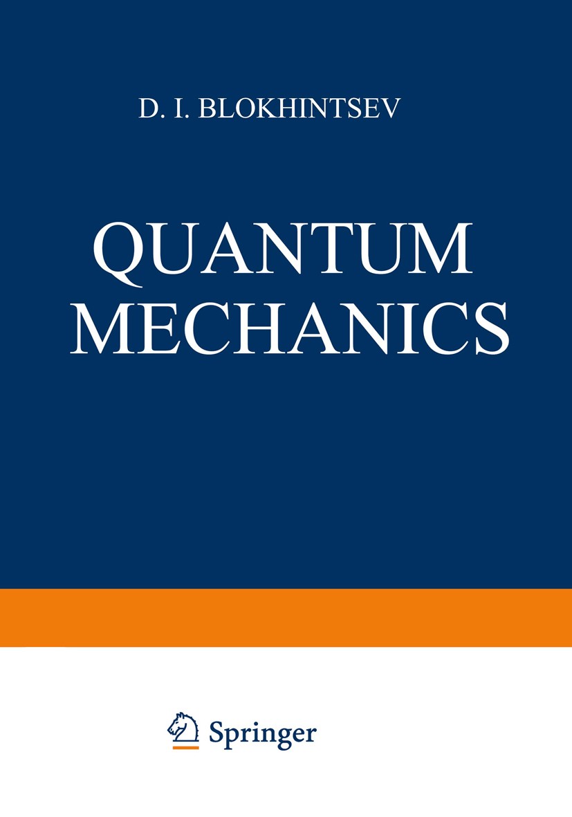 Titlebook: Quantum Mechanics; D. I. Blokhintsev Book 1964 D. Reidel Publishing Company, Dordrecht, Holland 1964 quantum mechanics Titlebook: Quantum Mechanics; D. I. Blokhintsev Book 1964 D. Reidel Publishing Company, Dordrecht, Holland 1964 quantum mechanics