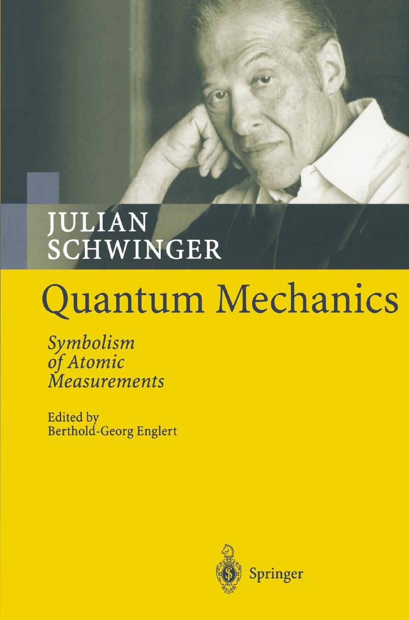 Titlebook: Quantum Mechanics; Symbolism of Atomic Julian Schwinger,Berthold-Georg Englert Textbook 2001 Springer-Verlag Berlin Heidelberg 2001 Atomic Titlebook: Quantum Mechanics; Symbolism of Atomic Julian Schwinger,Berthold-Georg Englert Textbook 2001 Springer-Verlag Berlin Heidelberg 2001 Atomic