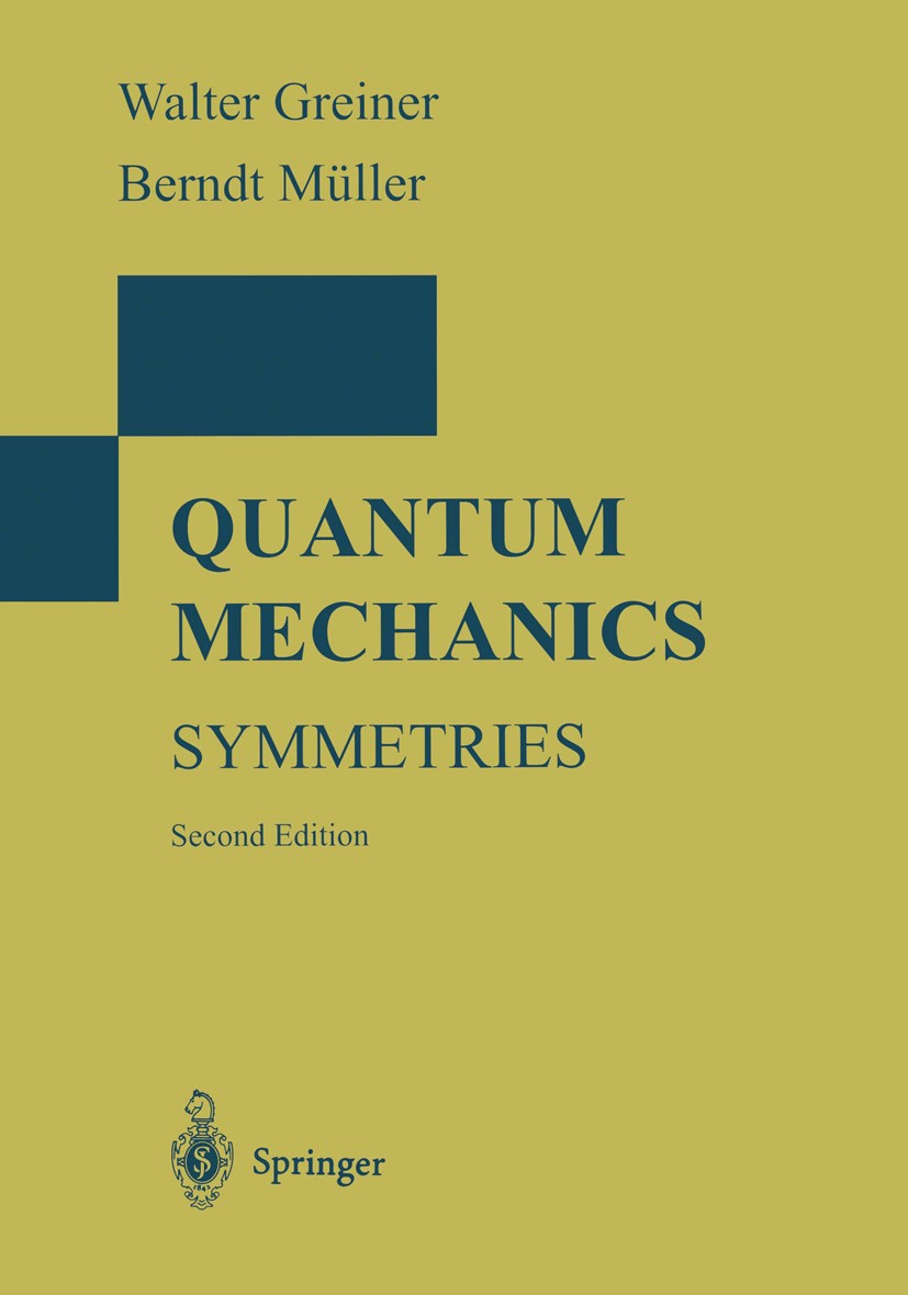 Titlebook: Quantum Mechanics; Symmetries Walter Greiner,Berndt Müller Textbook 1994Latest edition Springer-Verlag Berlin Heidelberg 1994 Baryon.Charmo Titlebook: Quantum Mechanics; Symmetries Walter Greiner,Berndt Müller Textbook 1994Latest edition Springer-Verlag Berlin Heidelberg 1994 Baryon.Charmo