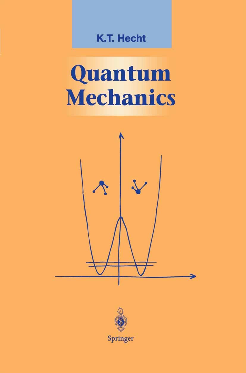 Titlebook: Quantum Mechanics; K. T. Hecht Textbook 2000 Springer Science+Business Media New York 2000 Dirac equation.hyperfine.mechanics.perturbation Titlebook: Quantum Mechanics; K. T. Hecht Textbook 2000 Springer Science+Business Media New York 2000 Dirac equation.hyperfine.mechanics.perturbation