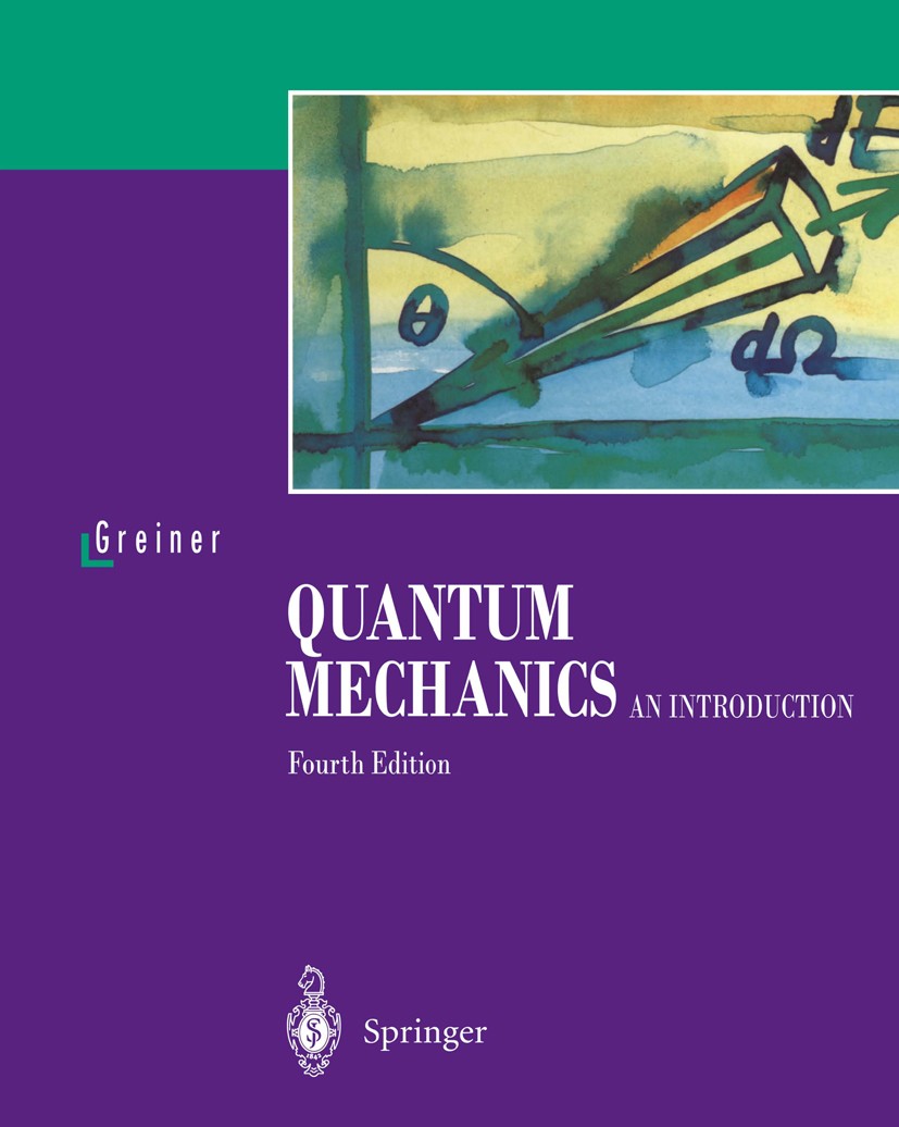 Titlebook: Quantum Mechanics; An Introduction Walter Greiner Textbook 2001Latest edition Springer-Verlag Berlin Heidelberg 2001 curvilinear coordinate Titlebook: Quantum Mechanics; An Introduction Walter Greiner Textbook 2001Latest edition Springer-Verlag Berlin Heidelberg 2001 curvilinear coordinate