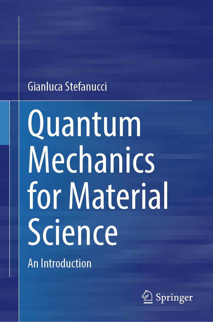 Titlebook: Quantum Mechanics for Material Science; An Introduction Gianluca Stefanucci Textbook 2024 The Editor(s) (if applicable) and The Author(s), Titlebook: Quantum Mechanics for Material Science; An Introduction Gianluca Stefanucci Textbook 2024 The Editor(s) (if applicable) and The Author(s),
