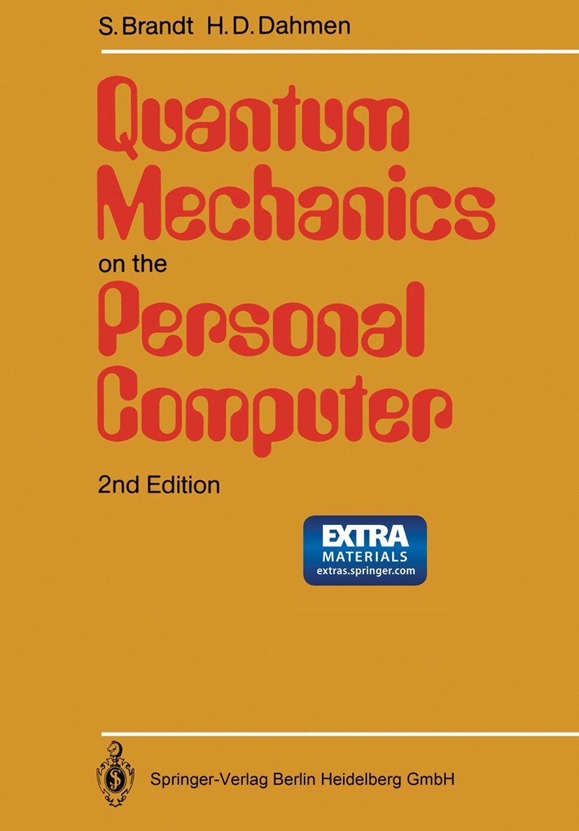 Titlebook: Quantum Mechanics on the Personal Computer; Siegmund Brandt,Hans Dieter Dahmen Book 19922nd edition Springer-Verlag Berlin Heidelberg 1992 Titlebook: Quantum Mechanics on the Personal Computer; Siegmund Brandt,Hans Dieter Dahmen Book 19922nd edition Springer-Verlag Berlin Heidelberg 1992