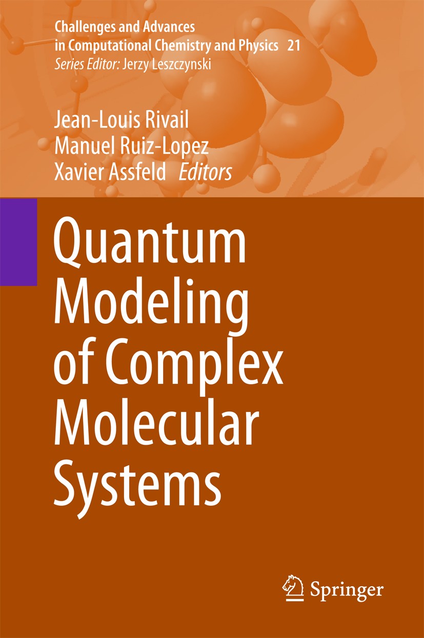 Titlebook: Quantum Modeling of Complex Molecular Systems; Jean-Louis Rivail,Manuel Ruiz-Lopez,Xavier Assfeld Book 2015 Springer International Publish Titlebook: Quantum Modeling of Complex Molecular Systems; Jean-Louis Rivail,Manuel Ruiz-Lopez,Xavier Assfeld Book 2015 Springer International Publish