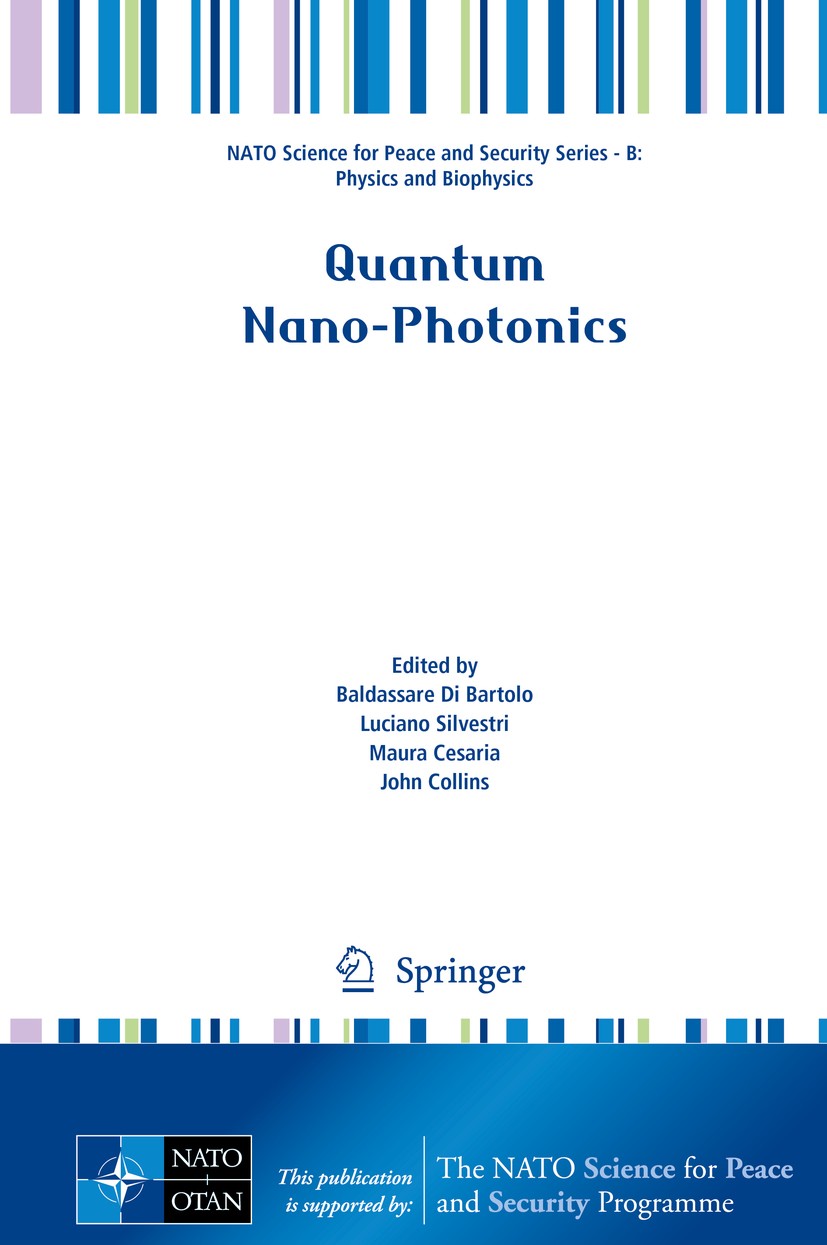 Titlebook: Quantum Nano-Photonics; Baldassare Di Bartolo,Luciano Silvestri,John Colli Conference proceedings 2018 Springer Nature B.V. 2018 Bio Photo Titlebook: Quantum Nano-Photonics; Baldassare Di Bartolo,Luciano Silvestri,John Colli Conference proceedings 2018 Springer Nature B.V. 2018 Bio Photo