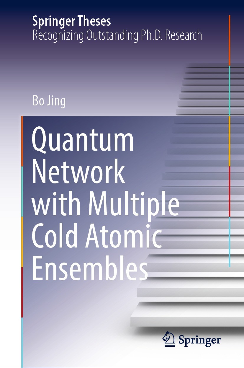 Titlebook: Quantum Network with Multiple Cold Atomic Ensembles; Bo Jing Book 2022 The Editor(s) (if applicable) and The Author(s), under exclusive li Titlebook: Quantum Network with Multiple Cold Atomic Ensembles; Bo Jing Book 2022 The Editor(s) (if applicable) and The Author(s), under exclusive li