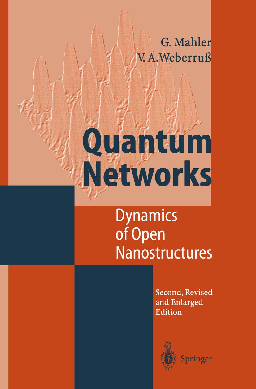 Titlebook: Quantum Networks; Dynamics of Open Nan Günter Mahler,Volker A. Weberruß Book 1998Latest edition Springer-Verlag Berlin Heidelberg 1998 nano Titlebook: Quantum Networks; Dynamics of Open Nan Günter Mahler,Volker A. Weberruß Book 1998Latest edition Springer-Verlag Berlin Heidelberg 1998 nano